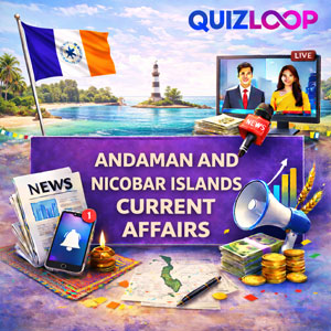 Andaman and Nicobar Islands Current Affairs