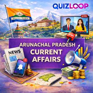 Arunachal Pradesh Current Affairs