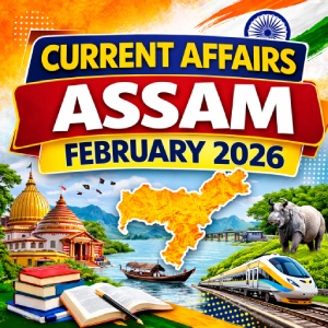 Assam Current Affairs February 2026