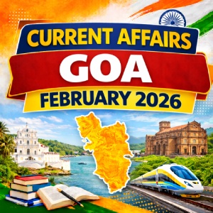 Goa Current Affairs February 2026