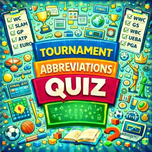 Tournament Abbreviations Quiz