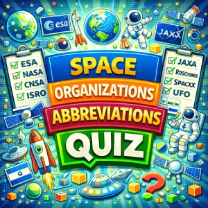 Space Organizations Abbreviations Quiz