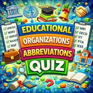 Educational Organizations Abbreviations Quiz
