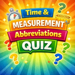 Time & Measurement Abbreviations Quiz