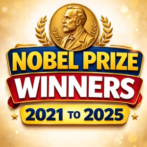 Nobel Prize Winners 2021 to 2025