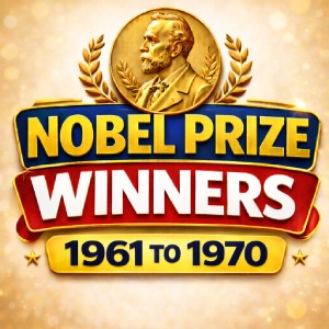 Nobel Prize Winners 1961 to 1970