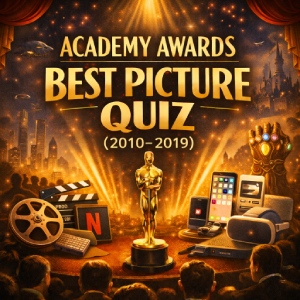 Academy Awards Best Picture Quiz (2010–2019) – Recent Oscar Winners