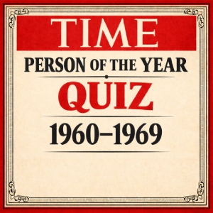 Time Person of the Year Quiz (1960–1969) – Icons of the 1960s