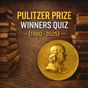 Pulitzer Prize Winners Quiz (1980–2025) – Modern Pulitzer Prize Laureates