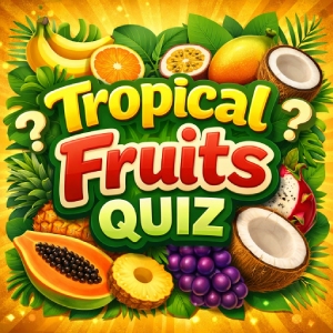 Tropical Fruits Quiz