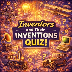 Inventors and Their Inventions Quiz