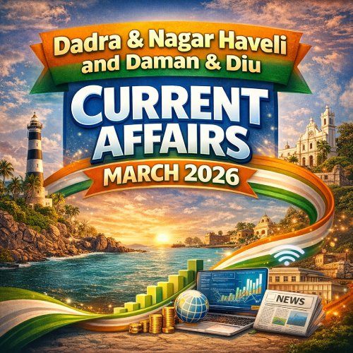 Dadra & Nagar Haveli and Daman & Diu Current Affairs March 2026